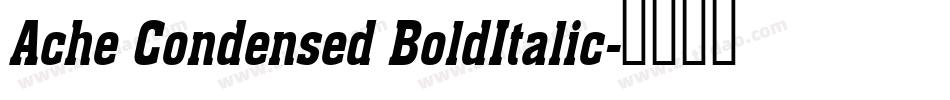 Ache Condensed BoldItalic字体转换